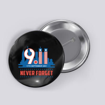 Never Forget September 11 2001 Memorial Day American Flag Button