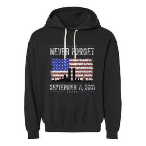 Never Forget September 11 2001 Memorial Day Garment-Dyed Fleece Hoodie