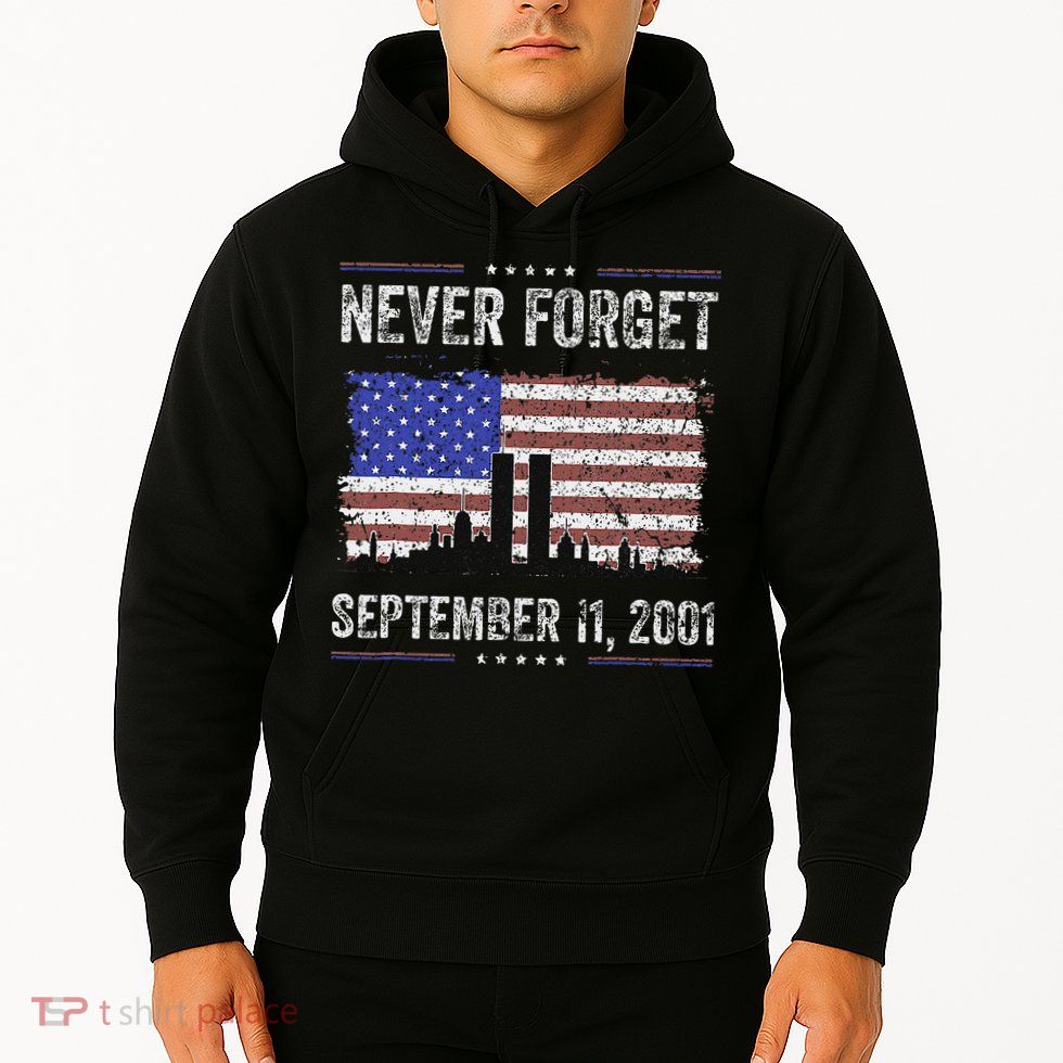 Never Forget September 11 2001 Memorial Day Hoodie