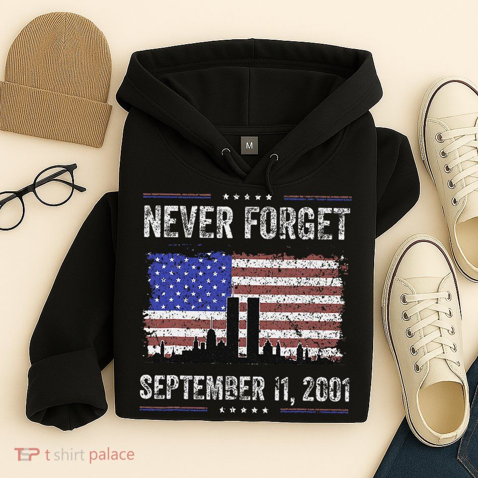Never Forget September 11 2001 Memorial Day Hoodie