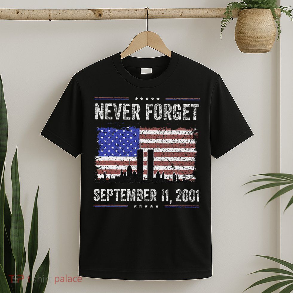 Never Forget September 11 2001 Memorial Day T-Shirt