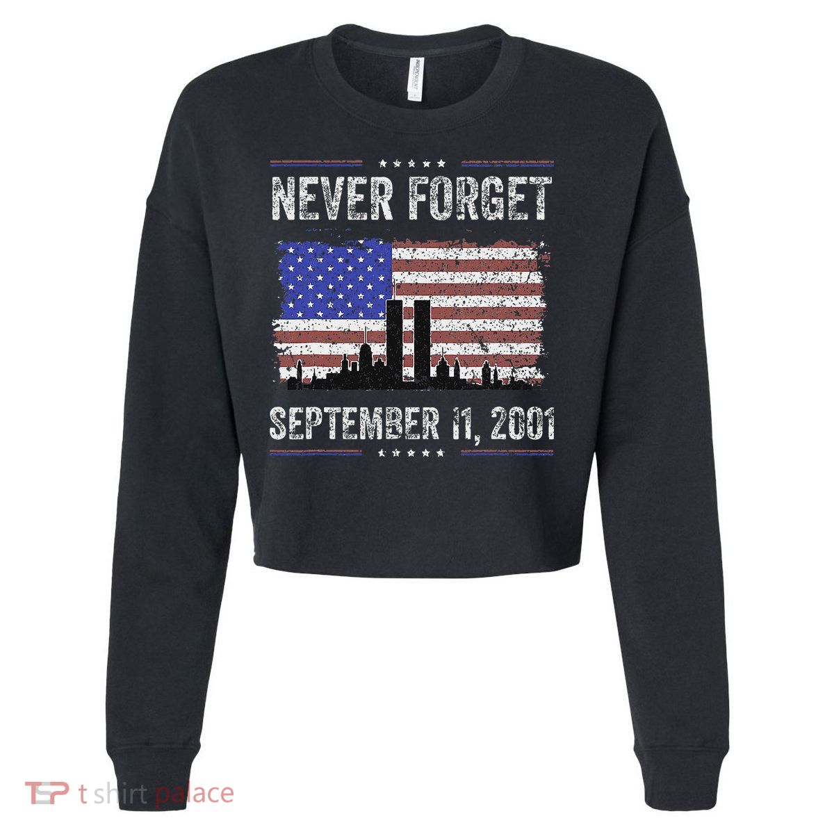 Never Forget September 11 2001 Memorial Day Cropped Pullover Crew