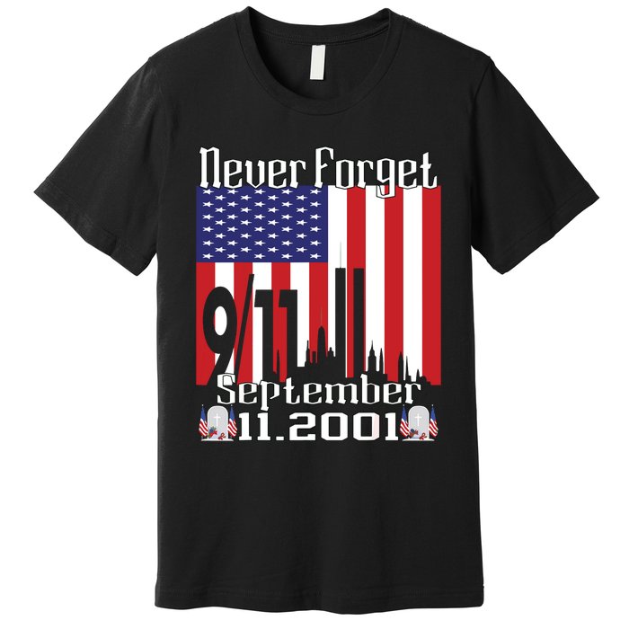 Never Forget September 11 2001 Memorial Day American Flag Premium T-Shirt