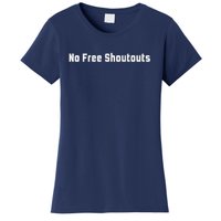 No Free Shoutouts Women's T-Shirt