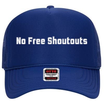 No Free Shoutouts High Crown Mesh Back Trucker Hat