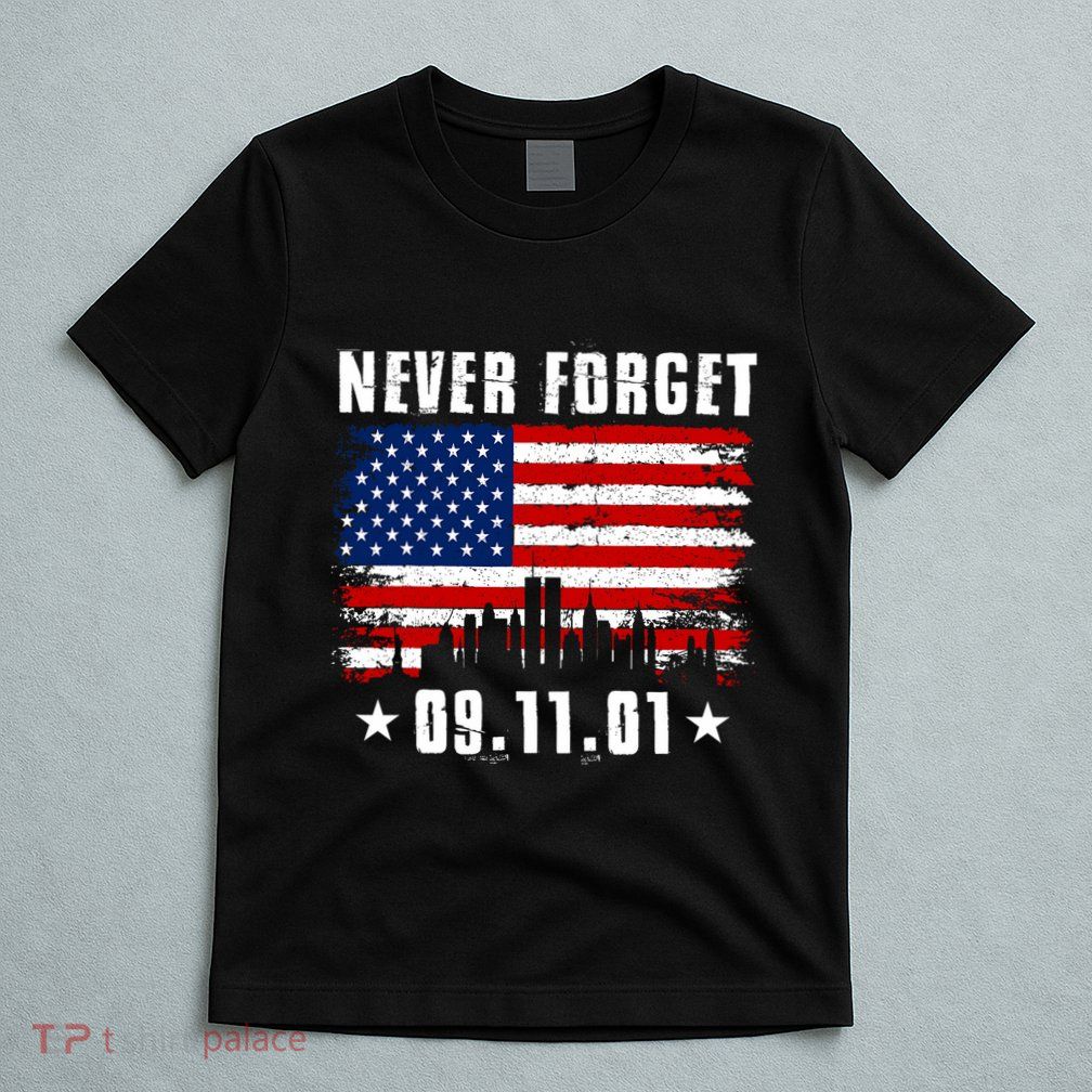 Never Forget September 11 2001 Memorial Day American Flag T-Shirt