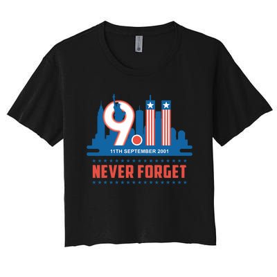 Never Forget September 11 2001 Memorial Day American Flag Women's Crop Top Tee