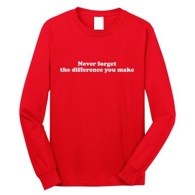 Never Forget The Difference You Make Mental Health Long Sleeve Shirt