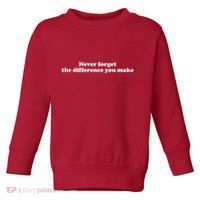 Never Forget The Difference You Make Mental Health Toddler Sweatshirt