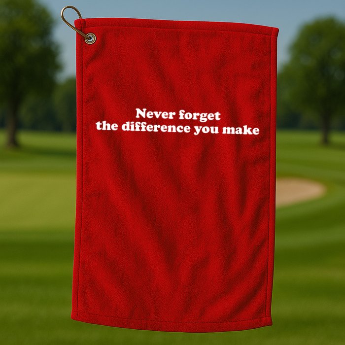 Never Forget The Difference You Make Mental Health Golf Towel