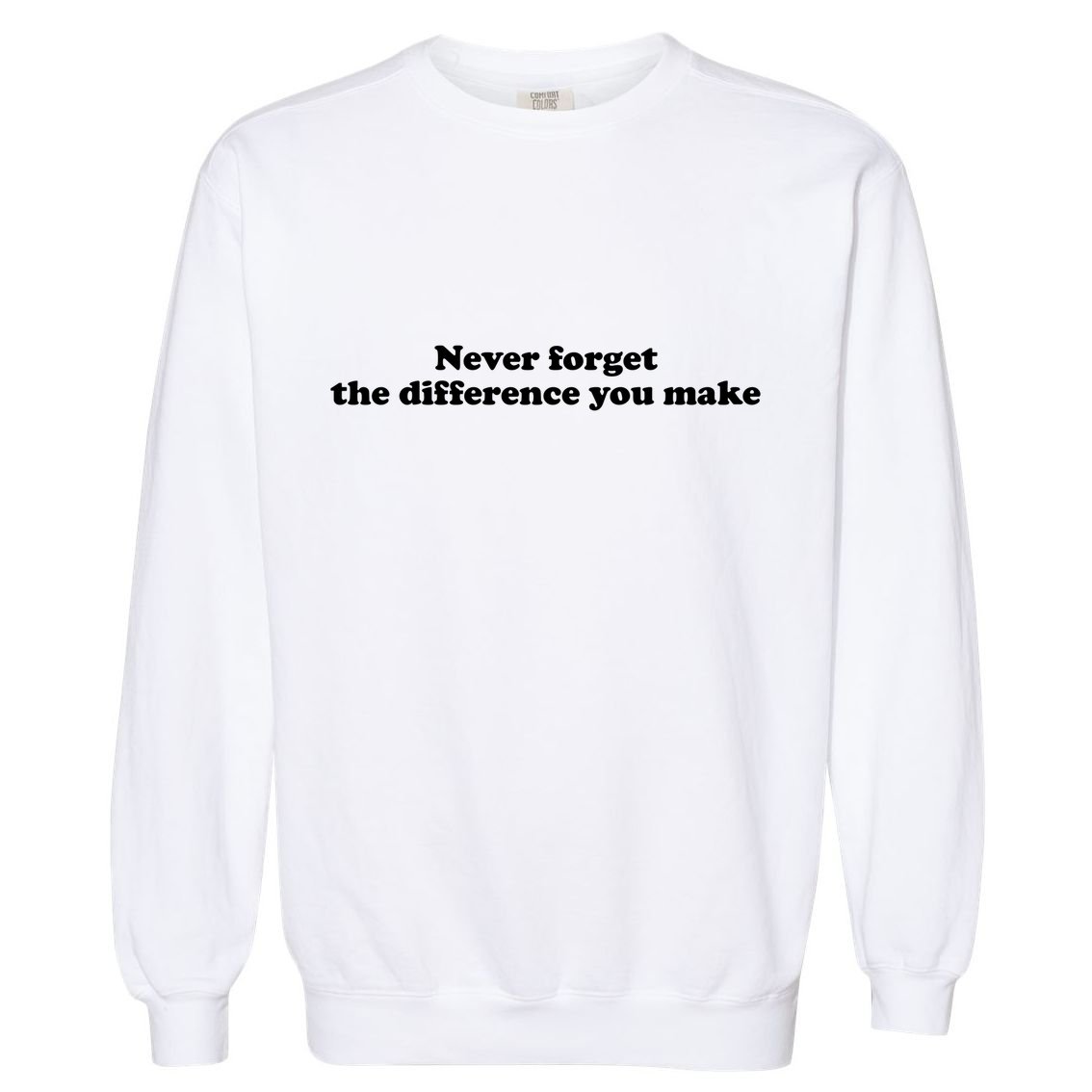 Never Forget The Difference You Make Mental Health Garment-Dyed Sweatshirt