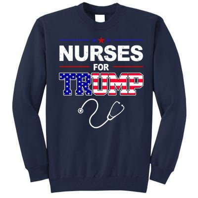 Nurses For Trump Political Election Tall Sweatshirt