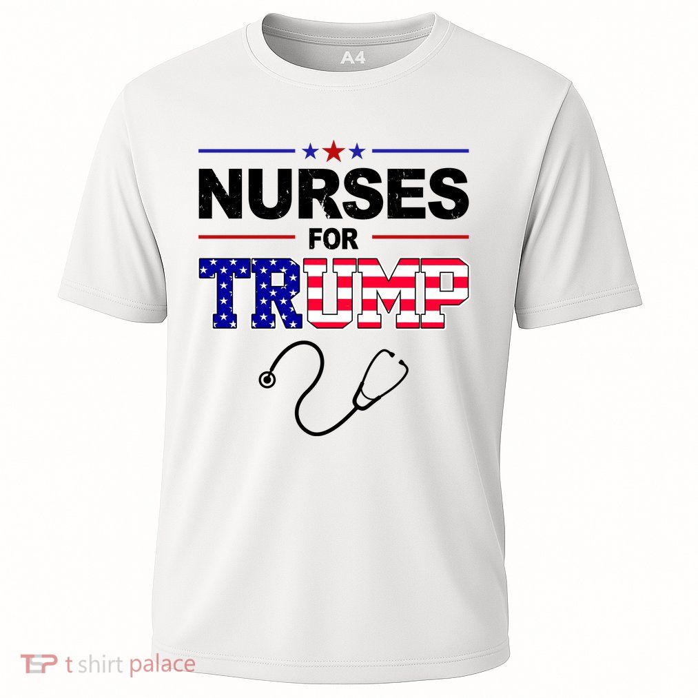 Nurses For Trump Political Election Performance Shirt