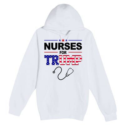 Nurses For Trump Political Election Premium Pullover Hoodie