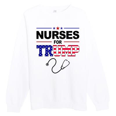 Nurses For Trump Political Election Premium Crewneck Sweatshirt