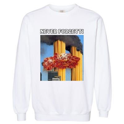 Never Forgetti Tee For Man And Women Never Forgetti Garment-Dyed Sweatshirt