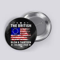 Never Forget The British Blew A Thirteen Colony Lead Button