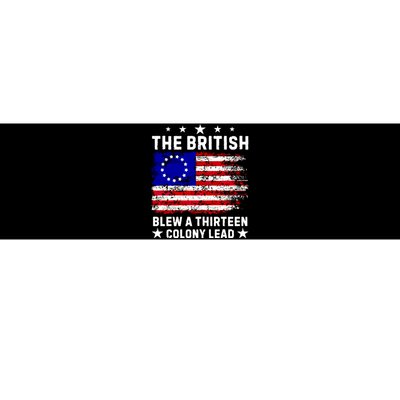 Never Forget The British Blew A Thirteen Colony Lead Bumper Sticker