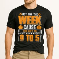 Not For The Week Cause This Ain't Go 9 To 5 Labor Day Gift Performance Shirt