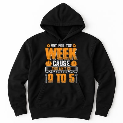 Not For The Week Cause This Ain't Go 9 To 5 Labor Day Gift Hoodie