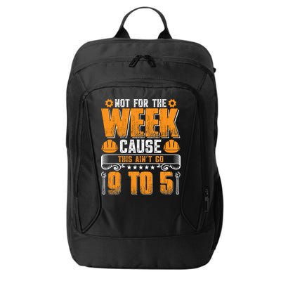 Not For The Week Cause This Ain't Go 9 To 5 Labor Day Gift City Backpack