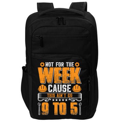 Not For The Week Cause This Ain't Go 9 To 5 Labor Day Gift Impact Tech Backpack