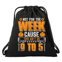 Not For The Week Cause This Ain't Go 9 To 5 Labor Day Gift Drawstring Bag
