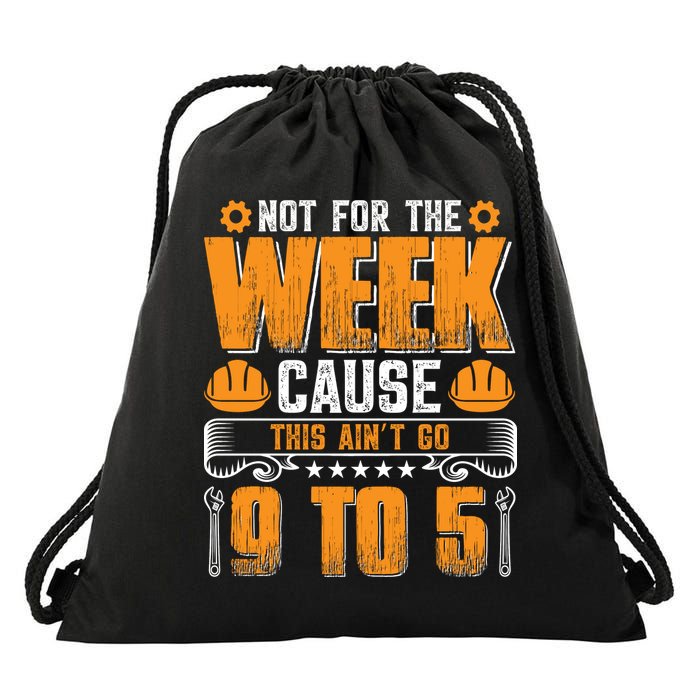 Not For The Week Cause This Ain't Go 9 To 5 Labor Day Gift Drawstring Bag