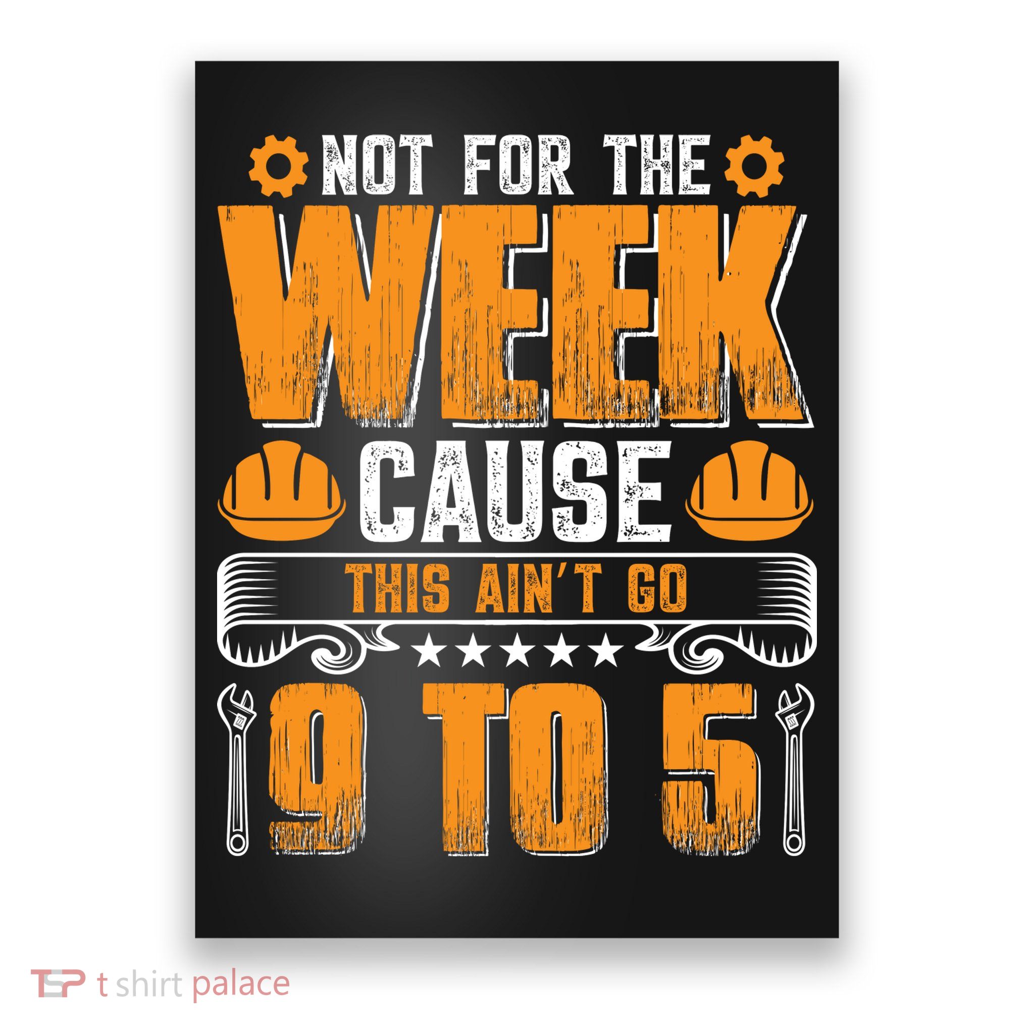 Not For The Week Cause This Ain't Go 9 To 5 Labor Day Gift Poster