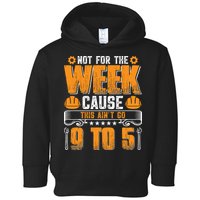 Not For The Week Cause This Ain't Go 9 To 5 Labor Day Gift Toddler Hoodie