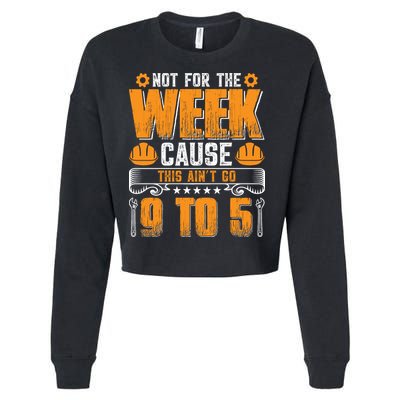 Not For The Week Cause This Ain't Go 9 To 5 Labor Day Gift Cropped Pullover Crew