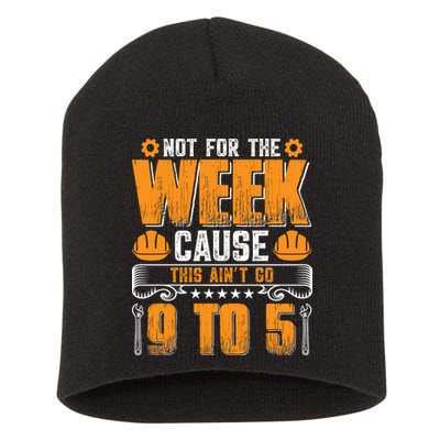 Not For The Week Cause This Ain't Go 9 To 5 Labor Day Gift Short Acrylic Beanie