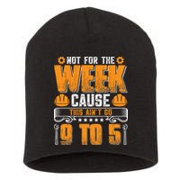 Not For The Week Cause This Ain't Go 9 To 5 Labor Day Gift Short Acrylic Beanie