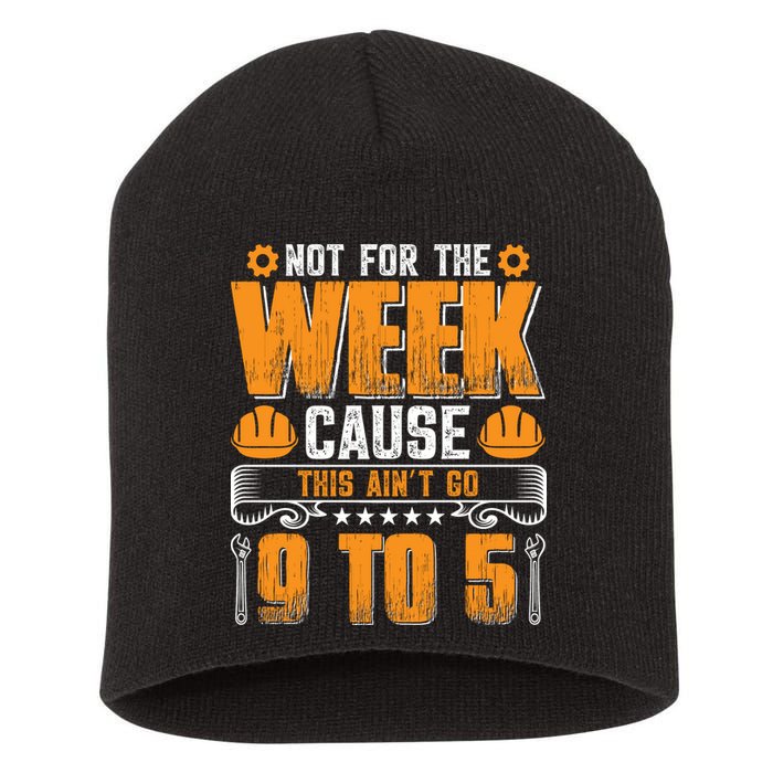 Not For The Week Cause This Ain't Go 9 To 5 Labor Day Gift Short Acrylic Beanie