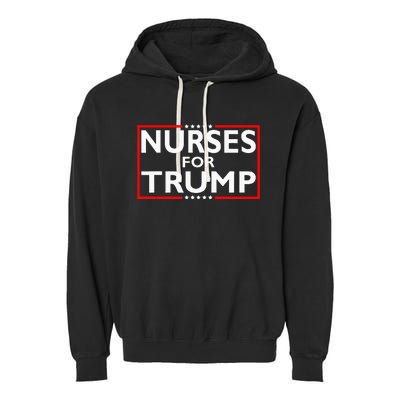 Nurses For Trump President Election 2024 Garment-Dyed Fleece Hoodie