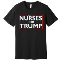 Nurses For Trump President Election 2024 Premium T-Shirt