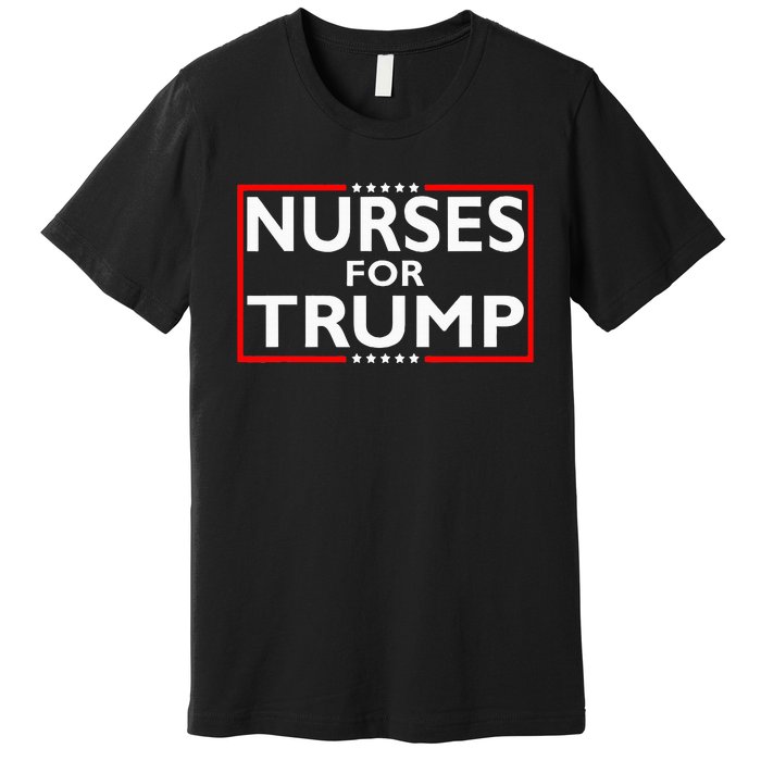 Nurses For Trump President Election 2024 Premium T-Shirt