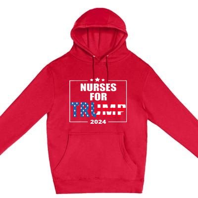 Nurses For Trump 2024 Premium Pullover Hoodie