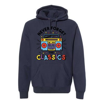 Never Forget The Classics Retro Premium Hoodie