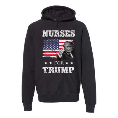 Nurses For Trump 2024 Support Election Premium Hoodie