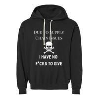No Fucks To Give Due To Supply Chain Issues Zero Fucks Garment-Dyed Fleece Hoodie