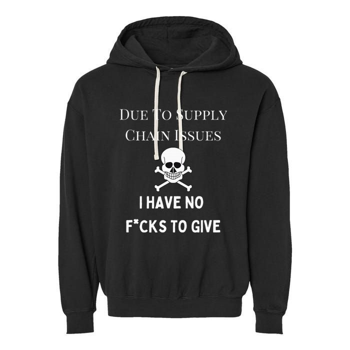 No Fucks To Give Due To Supply Chain Issues Zero Fucks Garment-Dyed Fleece Hoodie