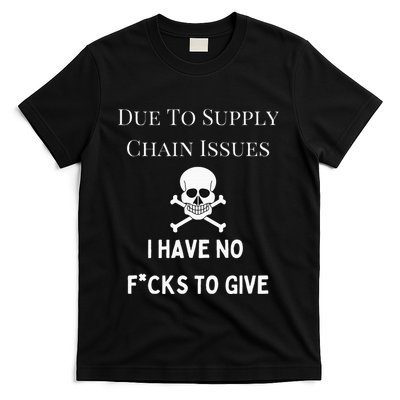 No Fucks To Give Due To Supply Chain Issues Zero Fucks T-Shirt