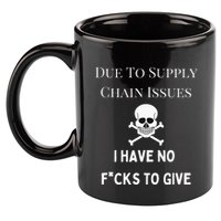 No Fucks To Give Due To Supply Chain Issues Zero Fucks 11oz C Handle Ceramic Mug