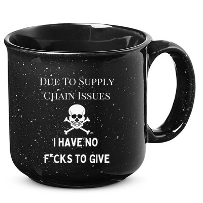 No Fucks To Give Due To Supply Chain Issues Zero Fucks 15oz Campfire Ceramic Mug
