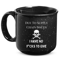No Fucks To Give Due To Supply Chain Issues Zero Fucks 15oz Campfire Ceramic Mug