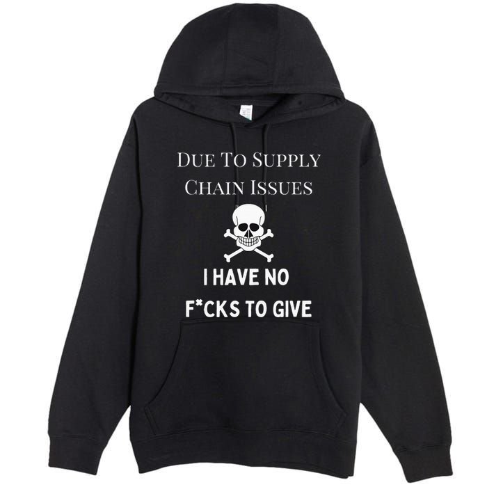 No Fucks To Give Due To Supply Chain Issues Zero Fucks Premium Pullover Hoodie