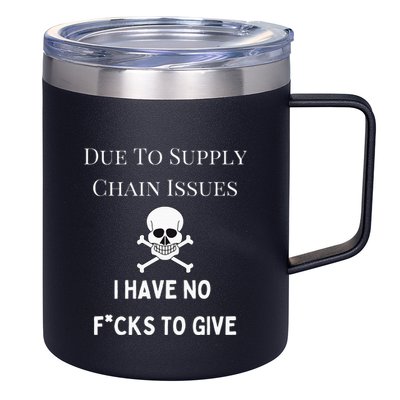 No Fucks To Give Due To Supply Chain Issues Zero Fucks 12oz Stainless Steel Coffee Mug