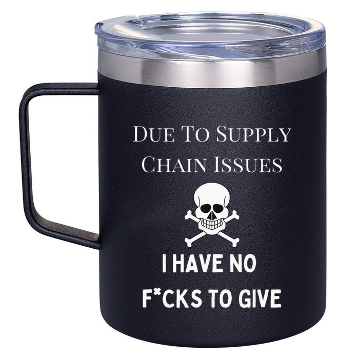 No Fucks To Give Due To Supply Chain Issues Zero Fucks 12oz Stainless Steel Coffee Mug