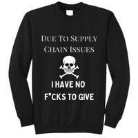 No Fucks To Give Due To Supply Chain Issues Zero Fucks Tall Sweatshirt